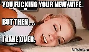 You fucking your bride on your honeymoon, you pull out, and I slide in.