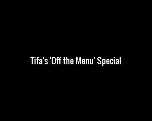 Tifa's 'Off the Menu' Special